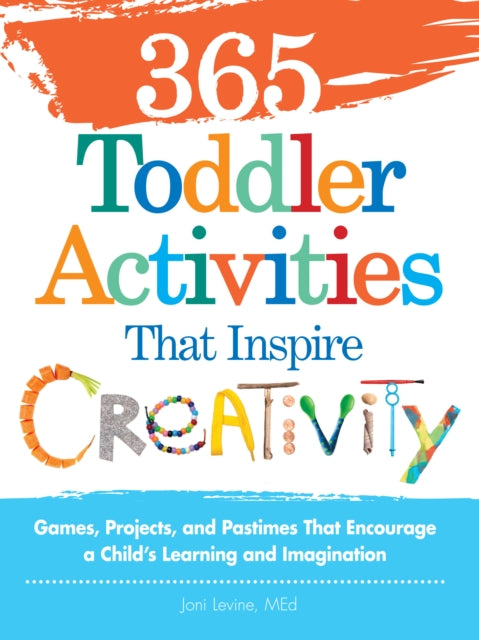 365 Toddler Activities That Inspire Creativity