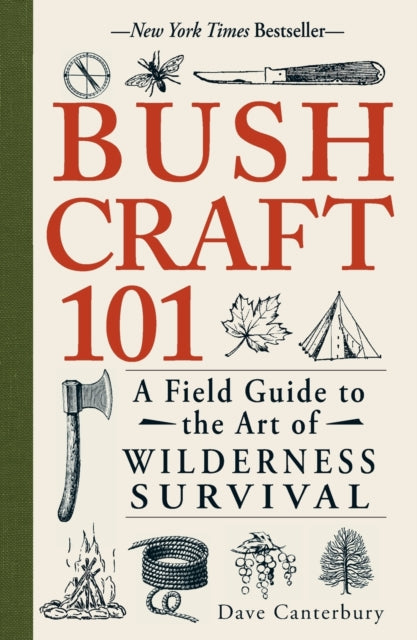 Bushcraft 101: A Field Guide to the Art of Wilderness Survival