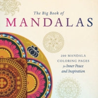 The Big Book of Mandalas Coloring Book: More Than 200 Mandala Coloring Pages for Inner Peace and Inspiration