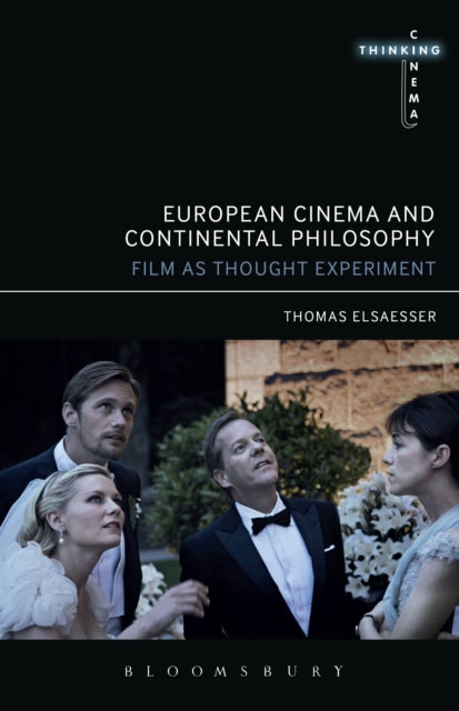 European Cinema and Continental Philosophy - Film As Thought Experiment