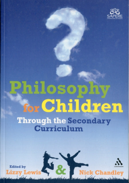 Philosophy for Children Through the Secondary Curriculum