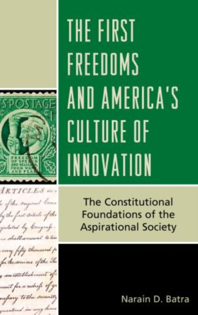 The First Freedoms and America's Culture of Innovation - The Constitutional Foundations of the Aspirational Society