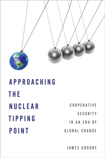 Approaching the Nuclear Tipping Point: Cooperative Security in an Era of Global Change