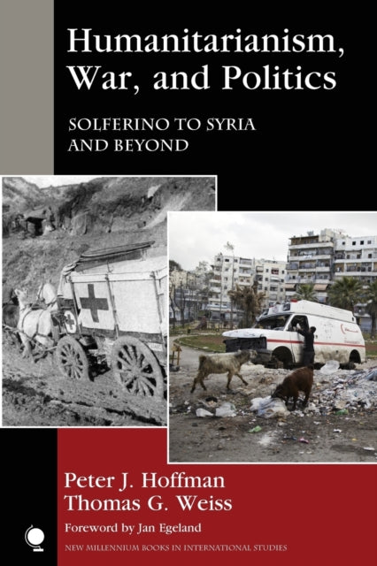 Humanitarianism, War, and Politics: Solferino to Syria and Beyond
