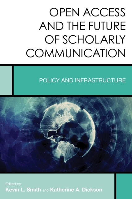 Open Access and the Future of Scholarly Communication: Policy and Infrastructure