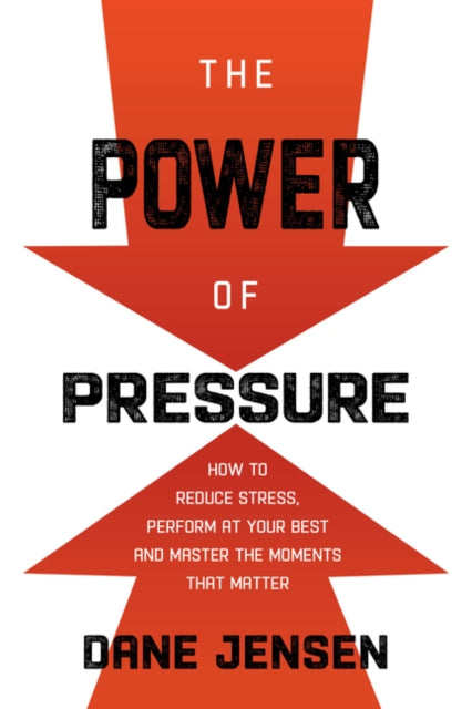 The Power of Pressure - Why Pressure Isn't the Problem, It's the Solution