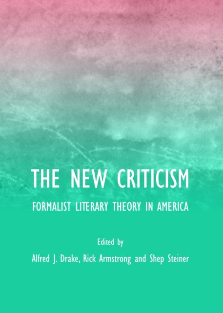 The New Criticism: Formalist Literary Theory in America