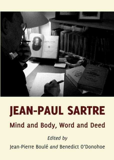 Jean-Paul Sartre: Mind and Body, Word and Deed