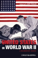 The United States in World War II: A Documentary Reader