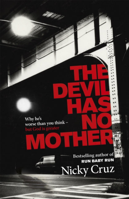 The Devil Has No Mother: Why he's Worse than You Think - but God is Greater