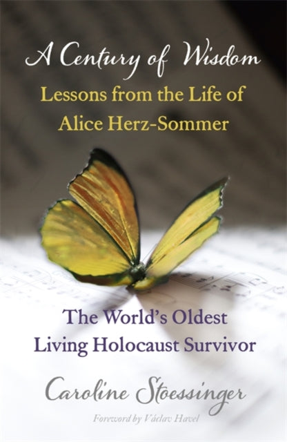 A Century of Wisdom: Lessons from the Life of Alice Herz-Sommer, the World's Oldest Living Holocaust Survivor