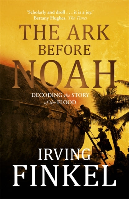 Ark Before Noah: Decoding the Story of the Flood