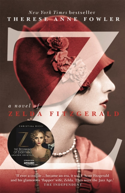 Z: A Novel of Zelda Fitzgerald: The inspiration behind the Amazon Original show Z THE BEGINNING OF EVERYTHING starring Christina Ricci as Zelda