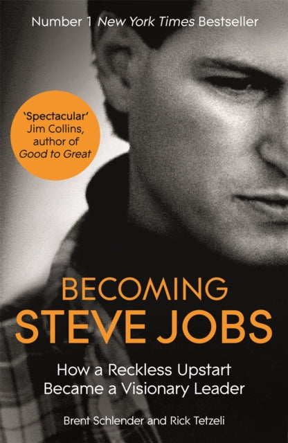 Becoming Steve Jobs: The evolution of a reckless upstart into a visionary leader