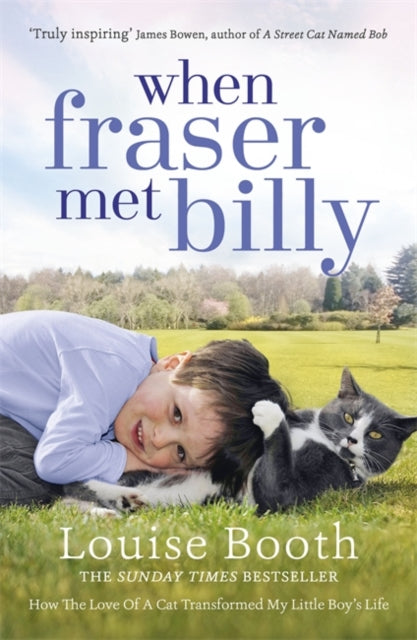 When Fraser Met Billy: How The Love Of A Cat Transformed My Little Boy's Life