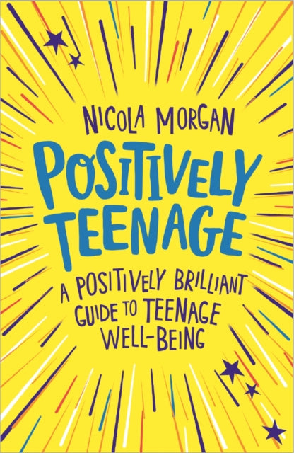 Positively Teenage - A positively brilliant guide to teenage well-being