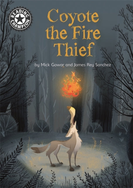 Reading Champion: Coyote the Fire Thief - Independent Reading 15