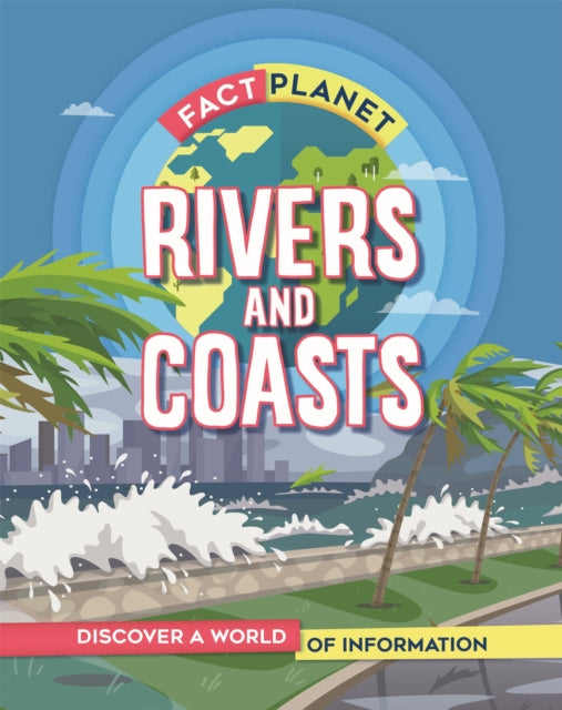 Fact Planet: Rivers and Coasts