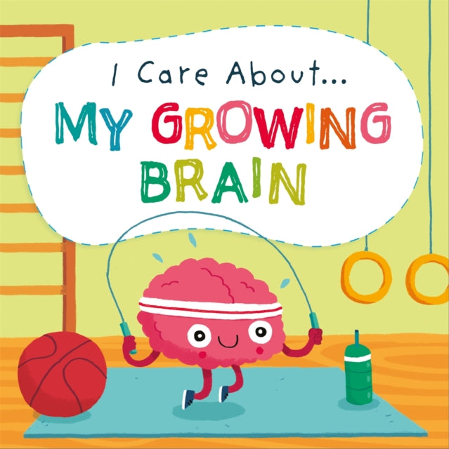 I Care About: My Growing Brain