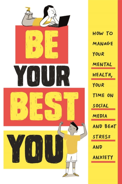 Be Your Best You - How to manage your mental health, your time on social media and beat stress and anxiety