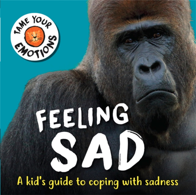 Tame Your Emotions: Feeling Sad