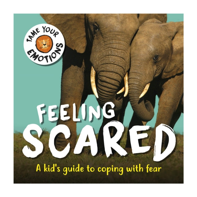 Tame Your Emotions: Feeling Scared