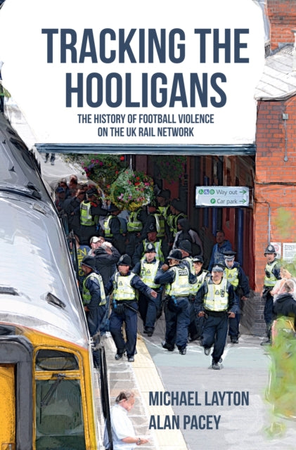 Tracking the Hooligans: The History of Football Violence on the UK Rail Network