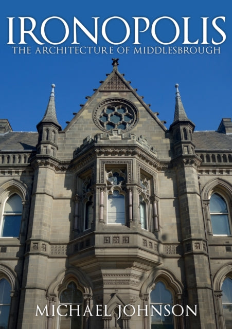 Ironopolis - The Architecture of Middlesbrough