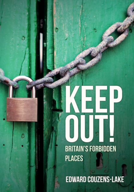 Keep Out! - Britain's Forbidden Places