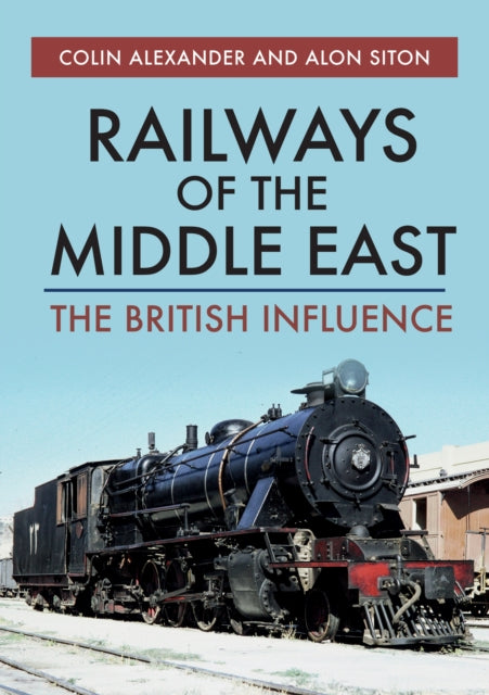 Railways of the Middle East - The British Influence