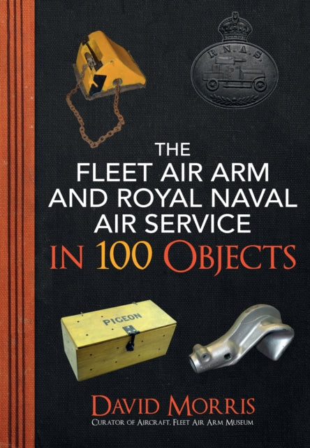 Fleet Air Arm and Royal Naval Air Service in 100 Objects