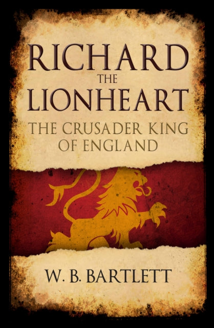 Richard the Lionheart - The Crusader King of England