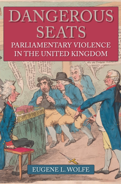 Dangerous Seats - Parliamentary Violence in the United Kingdom