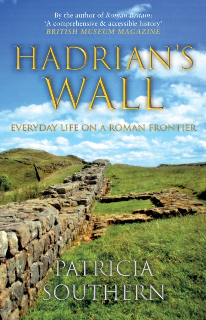Hadrian's Wall - Everyday Life on a Roman Frontier