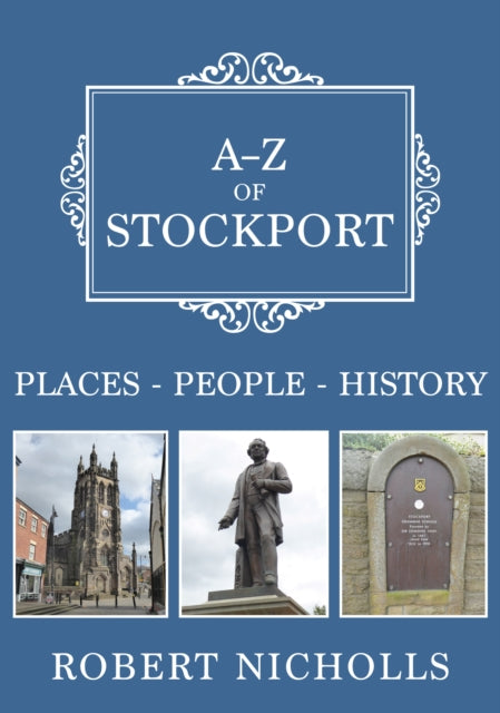 A-Z of Stockport - Places-People-History