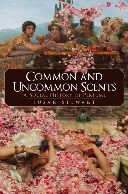 Common and Uncommon Scents - A Social History of Perfume