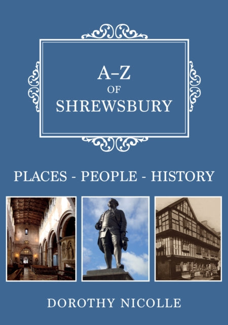 A-Z of Shrewsbury - Places-People-History