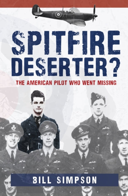 Spitfire Deserter? - The American Pilot Who Went Missing