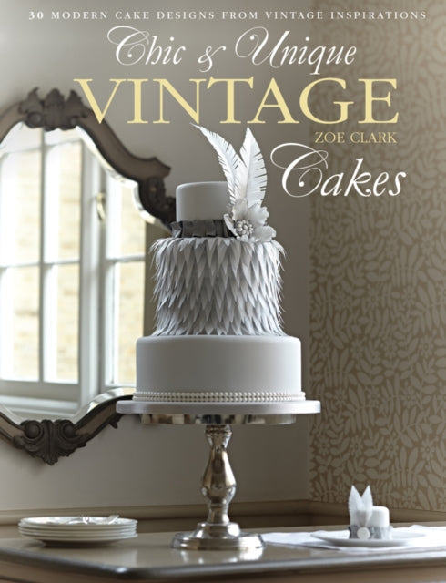 Chic & Unique Vintage Cakes: 30 modern cake designs from vintage inspirations