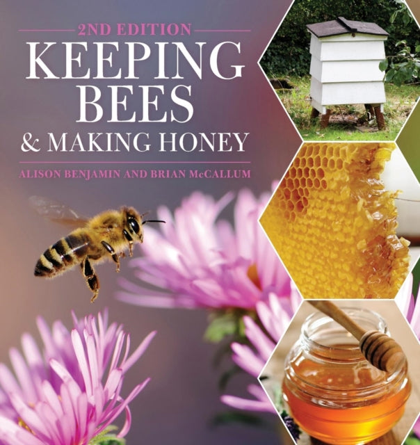 Keeping Bees and Making Honey: 2nd Edition