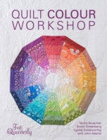 Quilt Colour Workshop: Creative Colour Combinations for Quilters