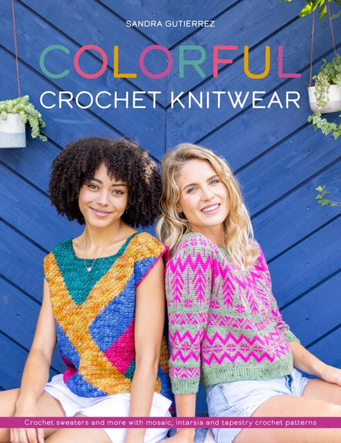 Colorful Crochet Knitwear - Crochet sweaters and more with mosaic, intarsia and tapestry crochet patterns