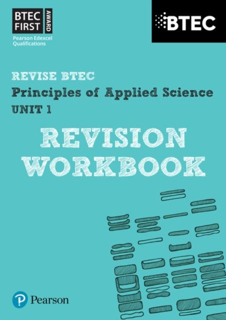 Pearson REVISE BTEC First in Applied Science: Principles of Applied Science Unit 1 Revision Workbook - for 2025 and 2026 exams