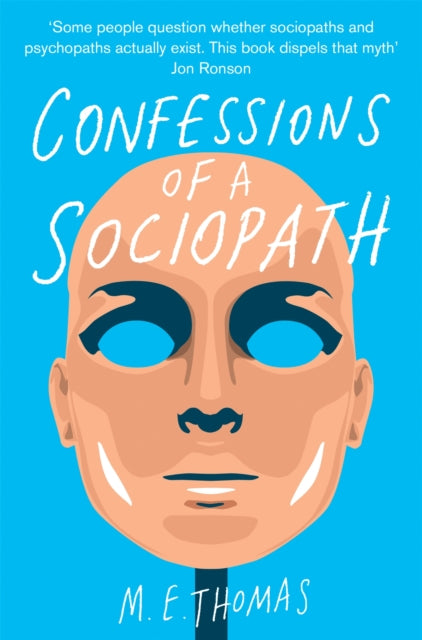 Confessions of a Sociopath: A Life Spent Hiding In Plain Sight