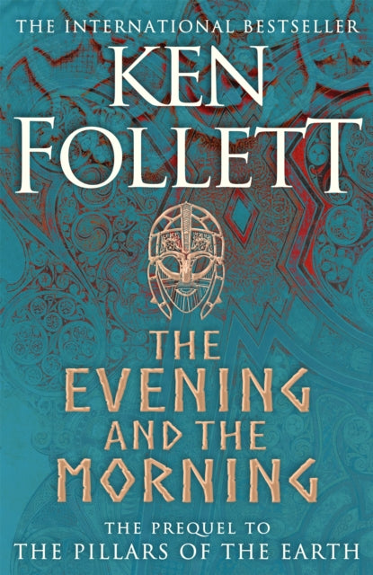 The Evening and the Morning - The Prequel to The Pillars of the Earth, A Kingsbridge Novel