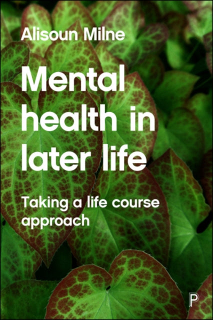 Mental Health in Later Life - Taking a Life Course Approach