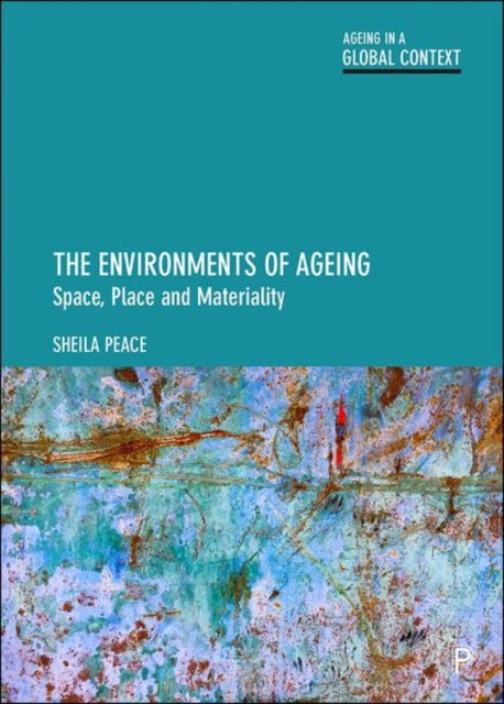 The Environments of Ageing - Space, Place and Materiality
