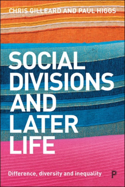 Social Divisions and Later Life - Difference, Diversity and Inequality