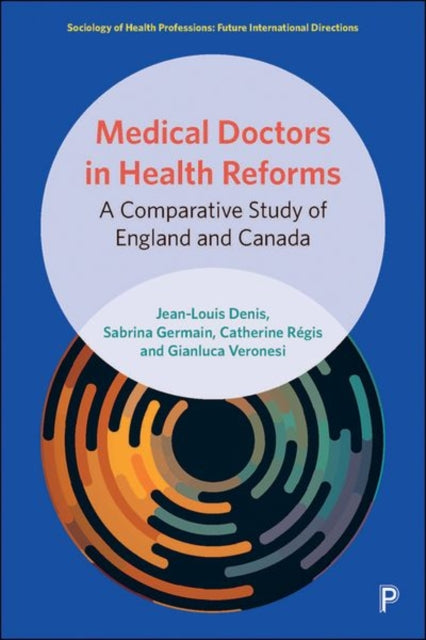 Medical Doctors in Health Reforms - A Comparative Study of England and Canada