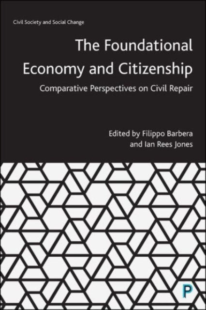 The Foundational Economy and Citizenship - Comparative Perspectives on Civil Repair